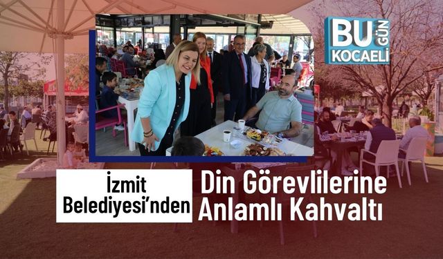 İzmit Belediyesi’nden Din Görevlilerine Anlamlı Kahvaltı