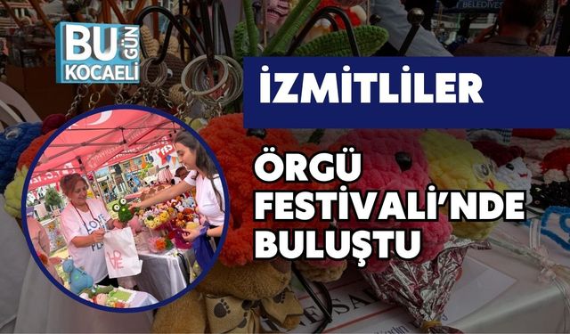 İzmitliler Örgü Festivali’nde Buluştu