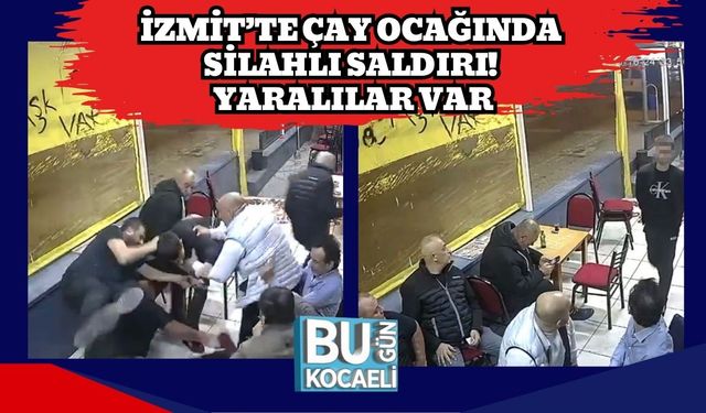 İzmit’te Çay Ocağında Silahlı Saldırı! Yaralılar Var