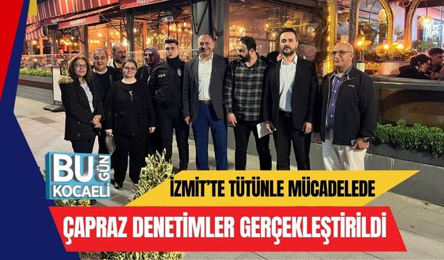 İzmit’te Tütünle Mücadelede Çapraz Denetimler Gerçekleştirildi