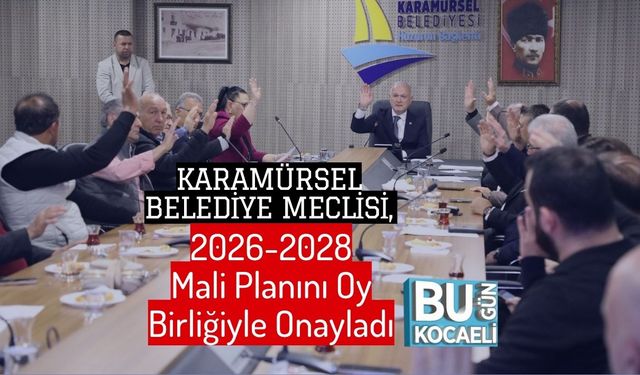 Karamürsel Belediye Meclisi, 2026-2028 Mali Planını Oy Birliğiyle Onayladı