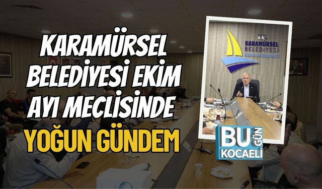 Karamürsel Belediyesi Ekim Ayı Meclisinde Yoğun Gündem