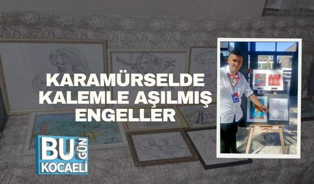 Karamürselde Kalemle Aşılmış Engeller