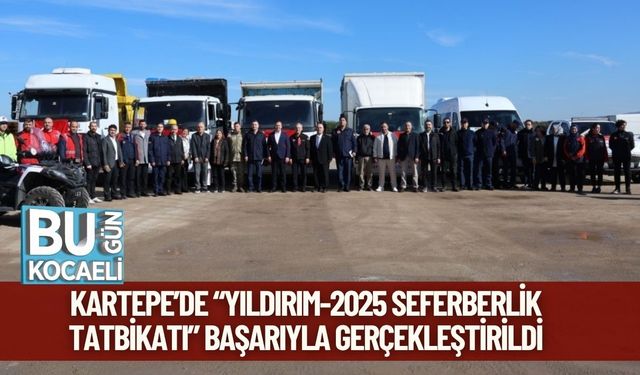 Kartepe’de “Yıldırım-2025 Seferberlik Tatbikatı” Başarıyla Gerçekleştirildi