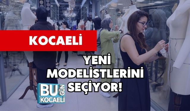 Kocaeli Yeni Modelistlerini Seçiyor!