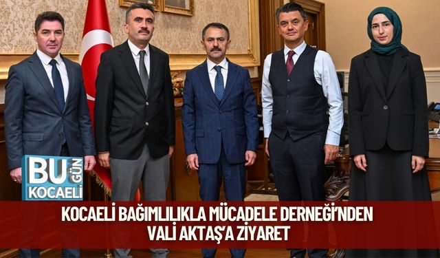 Kocaeli Bağımlılıkla Mücadele Derneği’nden Vali Aktaş’a Ziyaret