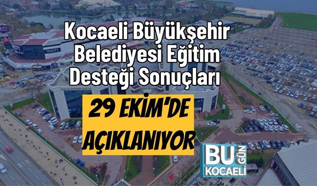 Kocaeli Büyükşehir Belediyesi Eğitim Desteği Sonuçları 29 Ekim’de Açıklanıyor