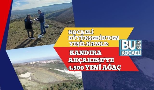 Kocaeli Büyükşehir’den Yeşil Hamle: Kandıra Akçakese’ye 4.500 Yeni Ağaç