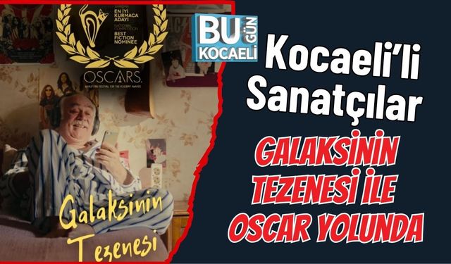 Kocaeli’li Sanatçılar Galaksinin Tezenesi ile Oscar Yolunda
