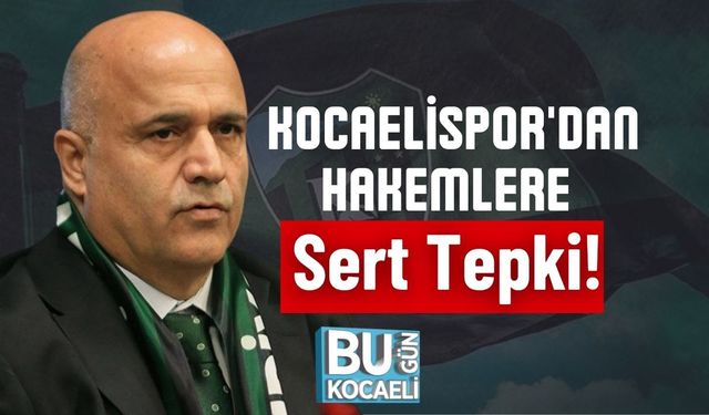 Kocaelispor'dan Hakemlere Sert Tepki!