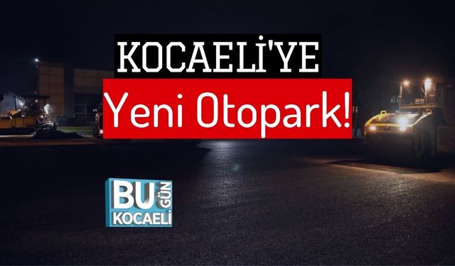 Kocaeli'ye Yeni Otopark!