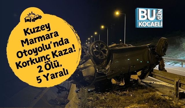 Kuzey Marmara Otoyolu’nda Korkunç Kaza! 2 Ölü, 5 Yaralı