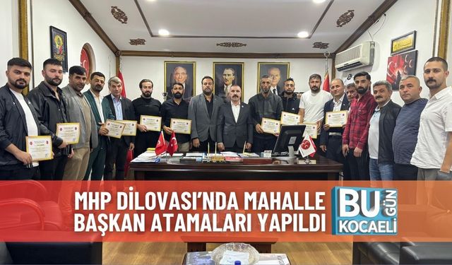 MHP Dilovası’nda Mahalle Başkan Atamaları Yapıldı