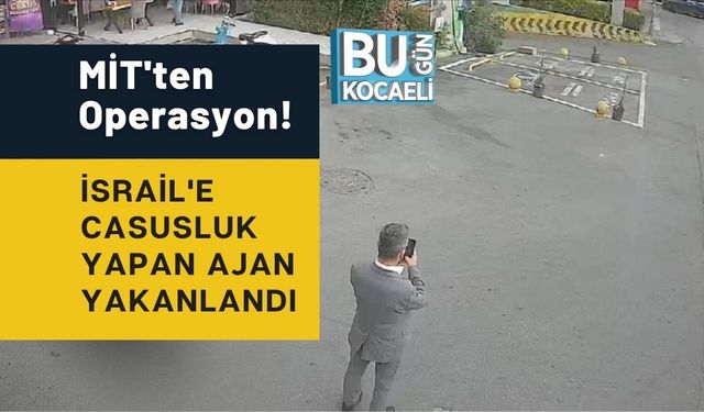 MİT'ten Operasyon! İsrail'e Casusluk Yapan Ajan Yakanlandı