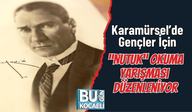 Karamürsel’de Gençler İçin “Nutuk” Okuma Yarışması Düzenleniyor