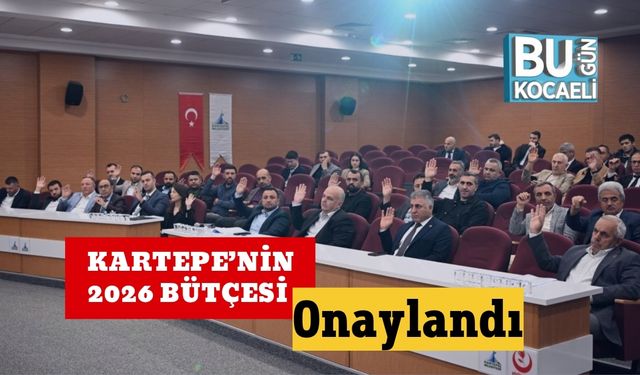 Kartepe’nin 2026 Bütçesi Onaylandı