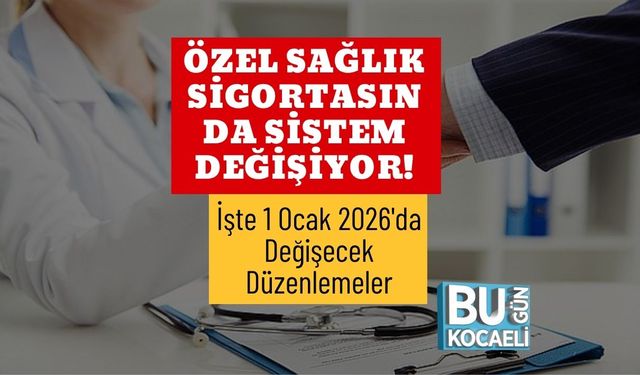 Özel Sağlık Sigortasında Sistem Değişiyor! İşte 1 Ocak 2026'da Değişecek Düzenlemeler