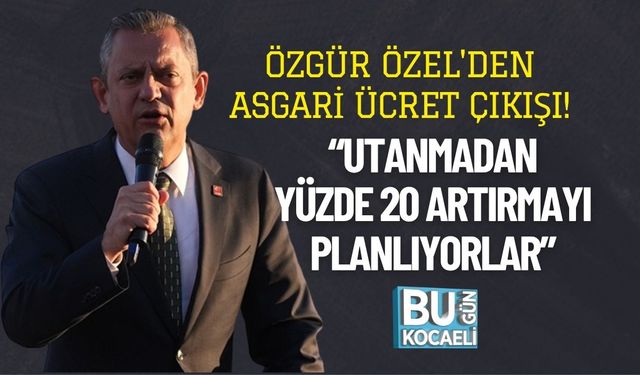 Özgür Özel'den Asgari Ücret Çıkışı! “Utanmadan Yüzde 20 Artırmayı Planlıyorlar”