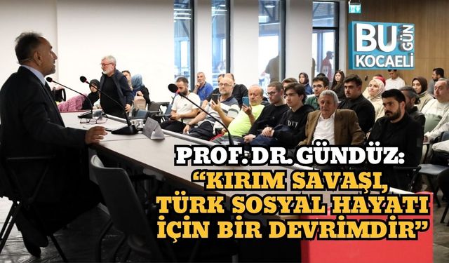 Prof. Dr. Gündüz: “Kırım Savaşı, Türk Sosyal Hayatı İçin Bir Devrimdir”