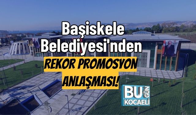 Başiskele Belediyesi'nden Rekor Promosyon Anlaşması!