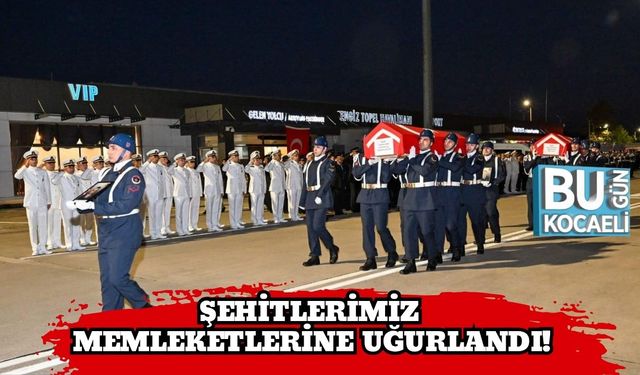 Şehitlerimiz Memleketlerine Uğurlandı!