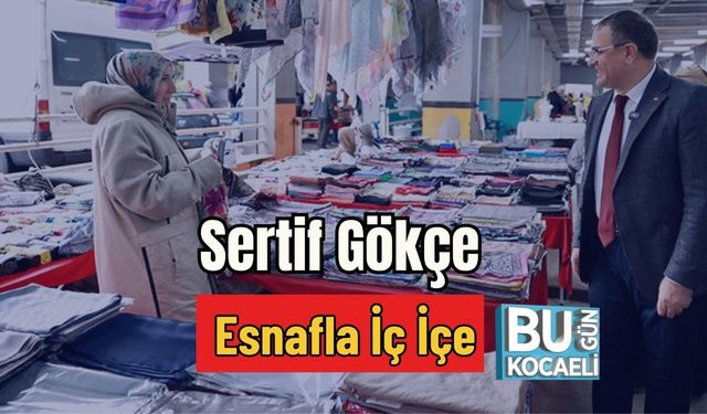Sertif Gökçe Esnafla İç İçe