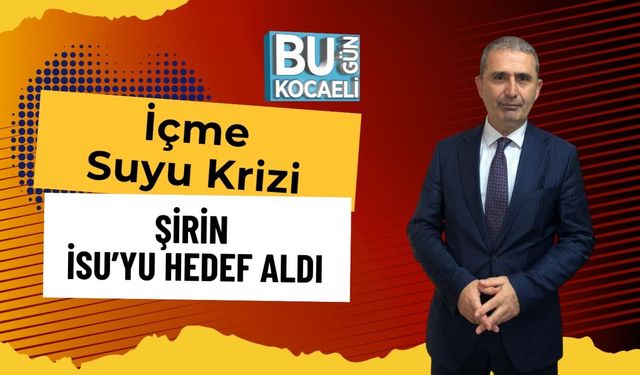 İçme Suyu Krizi: Şirin İSU’yu Hedef Aldı