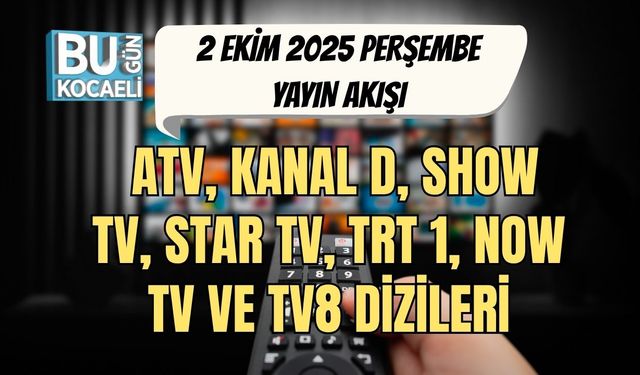 2 Ekim 2025 Perşembe TV Yayın Akışı: Bu Akşam Hangi Diziler Ekranda?