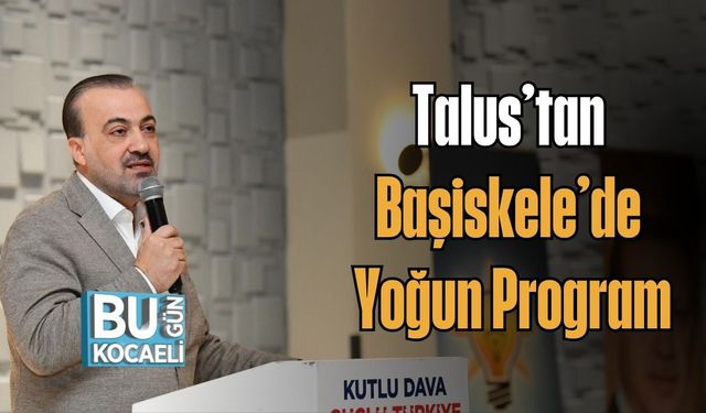 Talus’tan Başiskele’de Yoğun Program