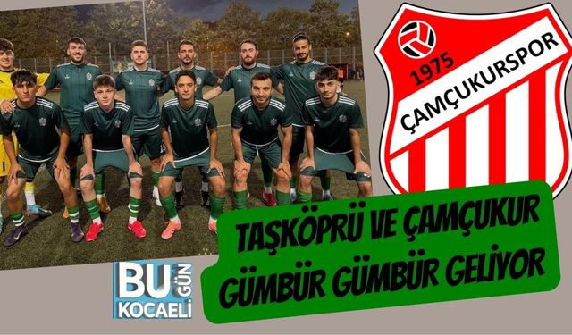 Taşköprü ve Çamçukur Gümbür Gümbür Geliyor