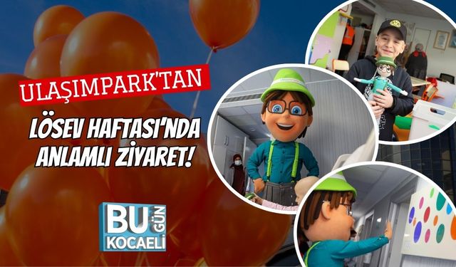 UlaşımPark’tan LÖSEV Haftası’nda Anlamlı Ziyaret!