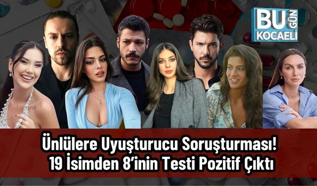 Ünlülere Uyuşturucu Soruşturması! 19 İsimden 8’inin Testi Pozitif Çıktı