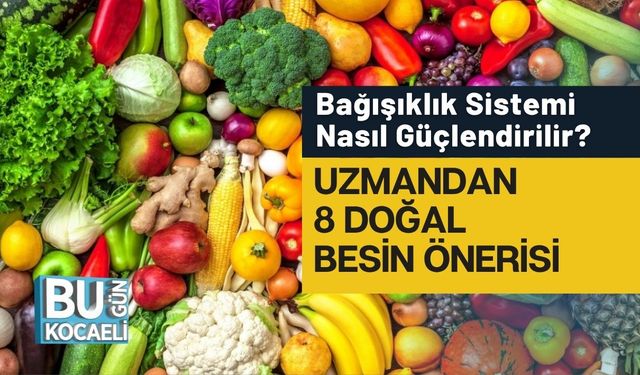 Bağışıklık Sistemi Nasıl Güçlendirilir? Uzmandan 8 Doğal Besin Önerisi