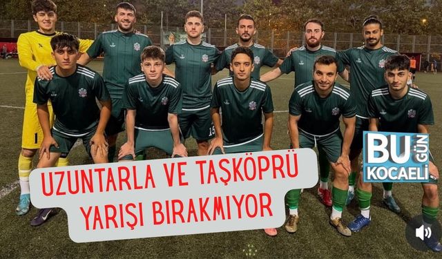 Uzuntarla Ve Taşköprü Yarışı Bırakmıyor
