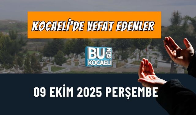 Kocaeli’de Vefat Edenler 9 Ekim 2025