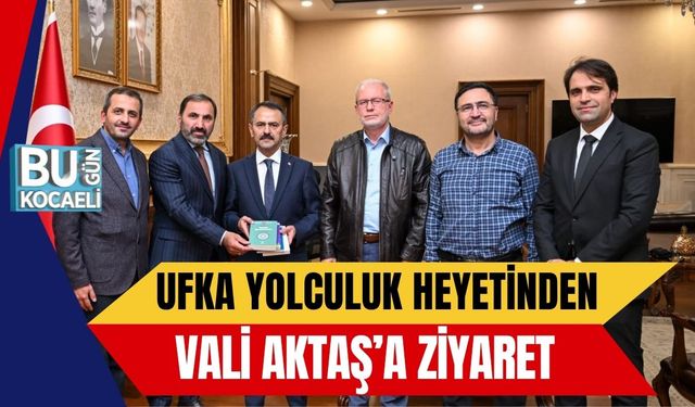 Ufka Yolculuk Heyetinden Vali Aktaş’a Ziyaret