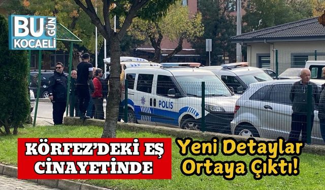 Körfez’deki Eş Cinayetinde Yeni Detaylar Ortaya Çıktı!