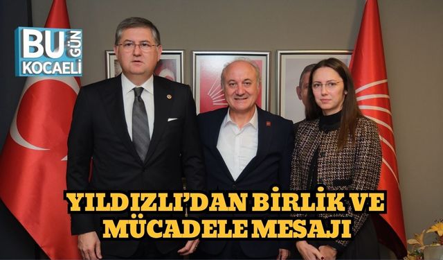Yıldızlı’dan Birlik ve Mücadele Mesajı