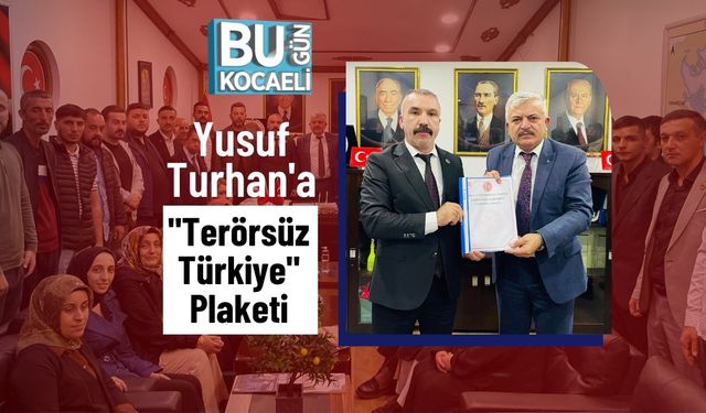 Yusuf Turhan'a "Terörsüz Türkiye" Plaketi