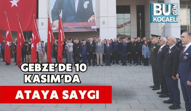 Gebze’de 10 Kasım’da Ataya Saygı