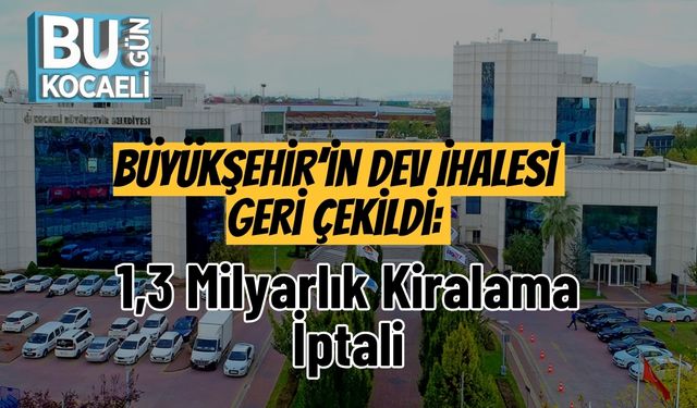 Büyükşehir’in Dev İhalesi Geri Çekildi: 1,3 Milyarlık Kiralama İptali