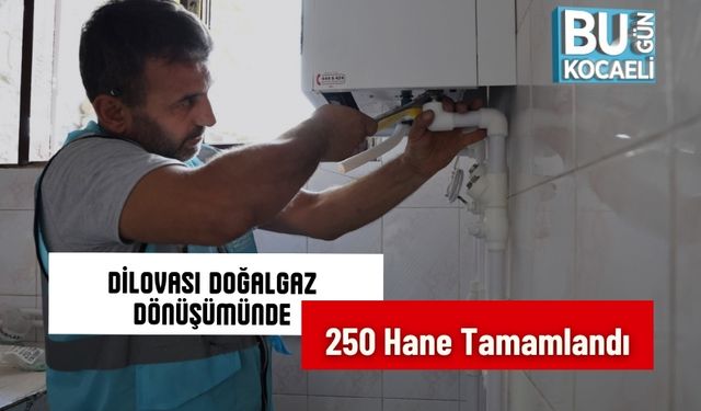 Dilovası Doğalgaz Dönüşümünde 250 Hane Tamamlandı