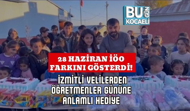 28 Haziran İÖO Farkını Gösterdi! İzmitli Velilerden Öğretmenler Gününe Anlamlı Hediye