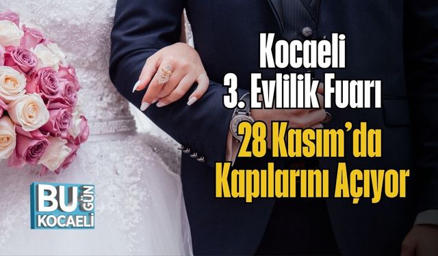 Kocaeli 3. Evlilik Fuarı 28 Kasım’da Kapılarını Açıyor