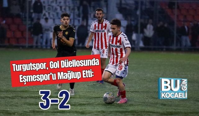 Turgutspor, Gol Düellosunda Eşmespor’u Mağlup Etti: 3-2