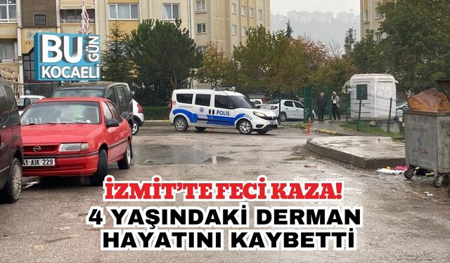 İzmit’te Feci Kaza! 4 Yaşındaki Derman Hayatını Kaybetti