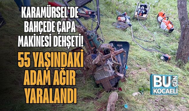 Karamürsel’de Bahçede Çapa Makinesi Dehşeti! 55 Yaşındaki Adam Ağır Yaralandı