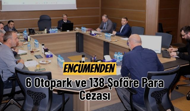 Encümenden 6 Otopark ve 138 Şoföre Para Cezası