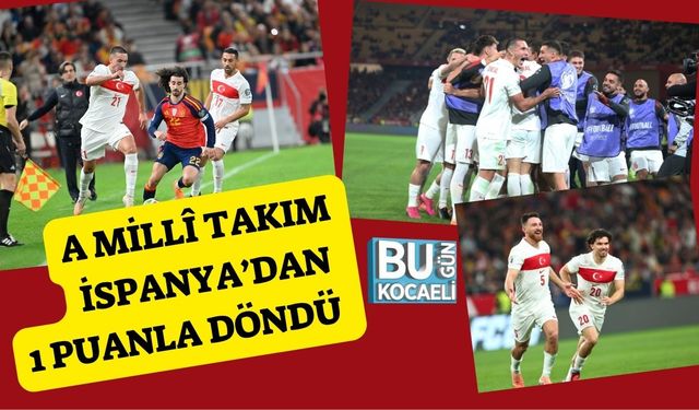 A Millî Takım İspanya’dan 1 Puanla Döndü