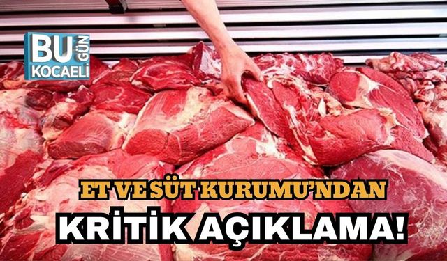 Et ve Süt Kurumu’ndan Kritik Açıklama!